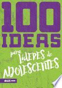 Libro 100 ideas para Líderes de Adolescentes