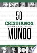Libro 50 cristianos que cambiaron el mundo