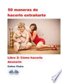 Libro 50 maneras de hacerlo extrañarte