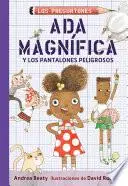 Libro Ada Magnífica y los pnatalones peligrosos