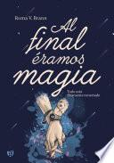Libro Al final éramos magia