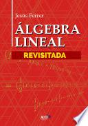 Libro Álgebra Lineal Revisitada