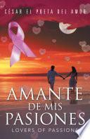 Libro Amante De Mis Pasiones / Lovers of Passions