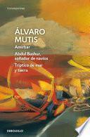 Libro Amirbar | Abdul Bashur, soñador de navíos | Tríptico de mar y tierra (Empresas y tribulaciones de Maqroll el Gaviero 2)