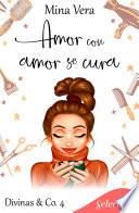 Libro Amor con amor se cura (Divinas & Co. 4)