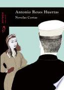 Libro Antonio Reyes Huertas - Novelas Cortas