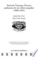 Libro Antonio Vanegas Arroyo, andanzas de un editor popular (1880-1901)