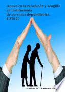 Libro Apoyo en la recepción y acogida en instituciones de personas dependientes. UF0127.