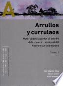 Libro Arrullos y currulaos. Material para abordar el estudio de la música tradicional del Pacífico sur colombiano Tomos I y II
