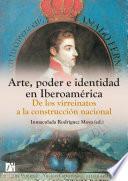 Libro Arte, poder e identidad en Iberoamérica. De los virreinatos a la construcción nacional.