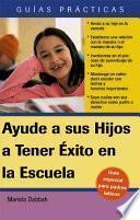 Libro Ayude a sus Hijos a Tener Éxito en la Escuela Guía Especial para Padres Latinos