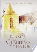 Libro Blanca en el cuaderno de un pintor