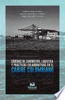 Libro Cadenas de suministro, logística y prácticas colaborativas en el Caribe colombiano