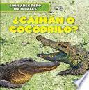 Libro ¿Caimán o cocodrilo? (Alligator or Crocodile?)