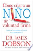 Libro Cmo Criar a Un Nio de Voluntad Firme: The New Strong Willed Child