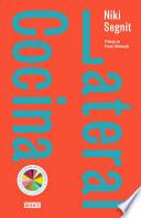 Libro Cocina lateral / Lateral Cooking: One Dish Leads to Another