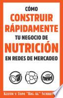 Libro Cómo Construir Rápidamente tu Negocio de Nutrición en Redes de Mercadeo
