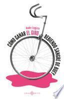 Libro Cómo ganar el Giro bebiendo sangre de buey