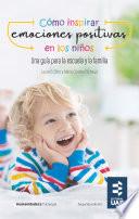 Libro Cómo inspirar emociones positivas en los niños. Una guía para la escuela y la familia