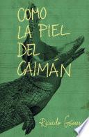 Libro Como la piel del caimán