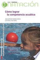 Libro Cómo lograr la competencia acuática: El método acuático comprensivo