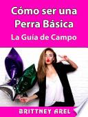 Libro Cómo ser una Perra Básica