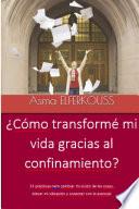 Libro ¿Cómo transformé mi vida gracias al confinamiento?