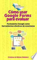 Libro Cómo usar Google Forms para evaluar