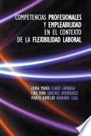 Libro Competencias profesionales y empleabilidad en el contexto de la flexibilidad laboral
