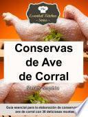 Libro Conservas de Ave de Corral - Guía esencial para la elaboración de conservas de ave de corral con 30 deliciosas recetas