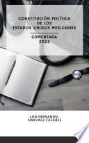 Libro Constitución Política de los Estados Unidos Mexicanos Comentada 2022