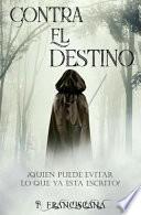Libro Contra El Destino: Libro 1