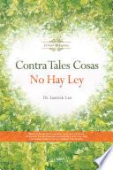Libro Contra Tales Cosas No Hay Ley : Against Such Things There Is No Law (Spanish Edition)