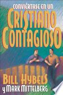 Libro Convirtase en un cristiano contagioso / Become a Contagious Christian