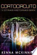 Libro Cortocircuito y otras historias Geek