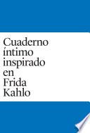 Libro Cuaderno Intimo inspirado en Frida Kahlo