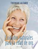 Libro Cuidados Naturales Para la Edad de Oro = Natural Care for the Golden Age