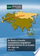 Libro De Rusia a España: Movimientos Migratorios Transfronterizos en la Eurasia Del Siglo Xxi