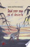 Libro Dejad crecer las rosas en el desierto