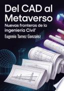 Libro Del CAD al metaverso: nuevas fronteras de la ingeniería civil