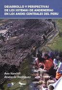 Libro Desarrollo y perspectivas de los sistemas de andenería de los Andes centrales del Perú