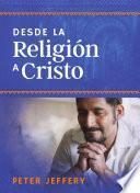 Libro Desde la religión a Cristo