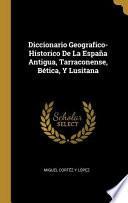 Libro Diccionario Geografico-Historico De La España Antigua, Tarraconense, Bética, Y Lusitana