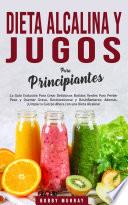 Libro Dieta Alcalina y Jugos Para Principiantes