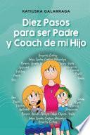Libro Diez Pasos para ser Padre y Coach de mi Hijo