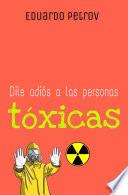 Libro Dile adiós a las personas tóxicas
