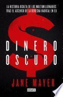 Libro Dinero Oscuro. La historia oculta de los multimillonarios tras el ascenso de la derecha radical en USA / Dark Money