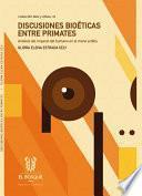 Libro Discusiones bioéticas entre primates: un análisis del impacto del humano en el mono ardilla