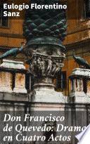 Libro Don Francisco de Quevedo: Drama en Cuatro Actos