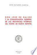Libro Don José de Gálvez y la Comandancia General de las Provincias Internas del norte de Nueva España